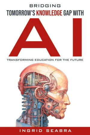 Bridging_Tomorrow_s_Knowledge_Gap_with_AI-Ingrid_Seabra-9798892140478