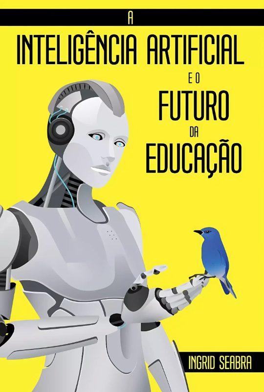A-Inteligencia-Artificial-eo-Futuro-da-Educacao-9781954145177-9781954145153-Nonsuch-Media