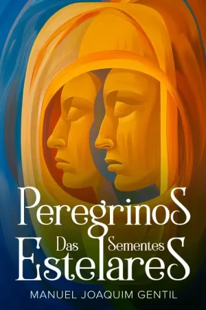 Peregrinos-das-Sementes-Estelares_Manuel_Joaquim_Gentil_9798892140874 (1)