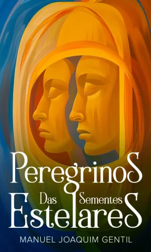 Peregrinos das Sementes Estelares_Manuel_Joaquim_Gentil_9798892140874