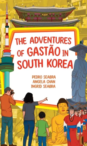 The Adventures of Gastao in South Korea 9781954145795 9781954145825 - Nonsuch Media