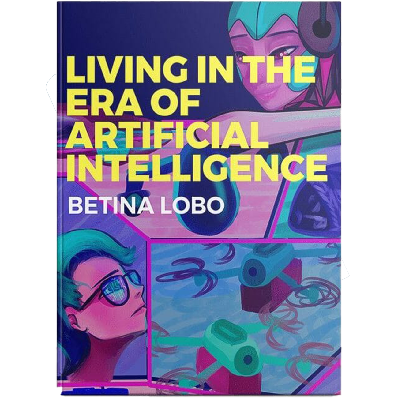 Living in the Era of Artificial Intelligence - Betina Lobo - Nonsuch Media