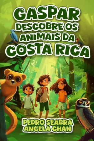Gaspar-Descobre-os-Animais-da-Costa-Rica-Pedro-Seabra-Angela-Chan-9798892141277-Ebook (1)
