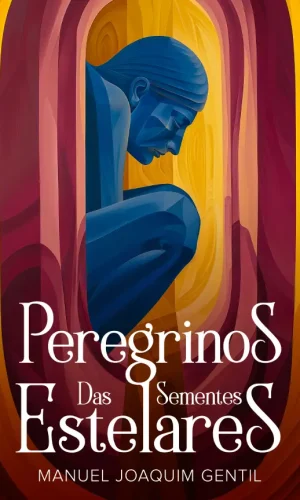 Peregrinos das Sementes Estelares_Manuel_Joaquim_Gentil_9798892140898